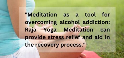 "Meditation as a tool for overcoming alcohol addiction: Raja Yoga Meditation can provide stress relief and aid in the recovery process."